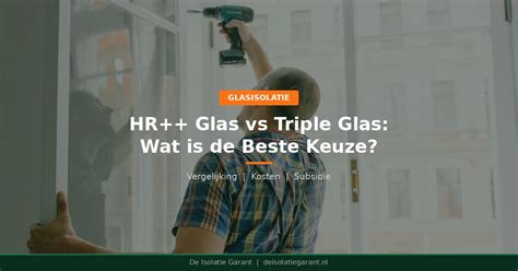 HK: Diagram over U-waarden en glasopties (HR++ vs triple)