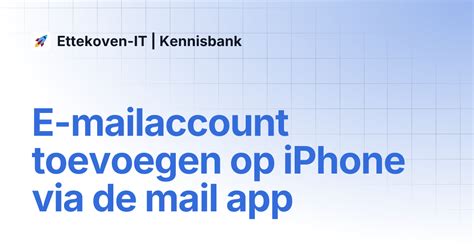 Infographic: Stappenplan voor toevoegen van een e-mailaccount op iPhone