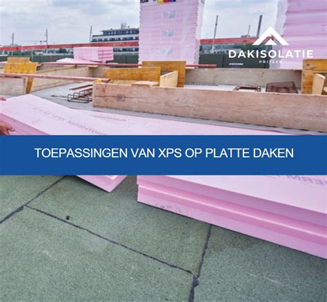 Infographic: Dakisolatie met XPS (omkeerdak en Sarking)