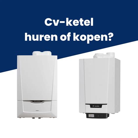 Vergelijkingstabel: CV-ketel kopen versus CV-ketel huren bij Kemkens